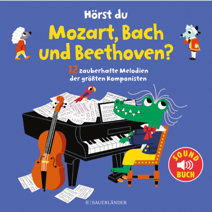 Hörst du Mozart Bach und Beethoven Soundbuch ab 2 Jahren