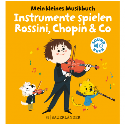 Mein kleines Musikbuch Instrumente spielen Rossini, Chopin & Co