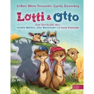 Lotti & Otto - Eine Geschichte über echte Kerle, alte Vorurteile und neue Freunde